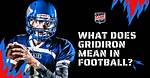 What Does Gridiron Mean?