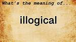 What Does Illogical Mean