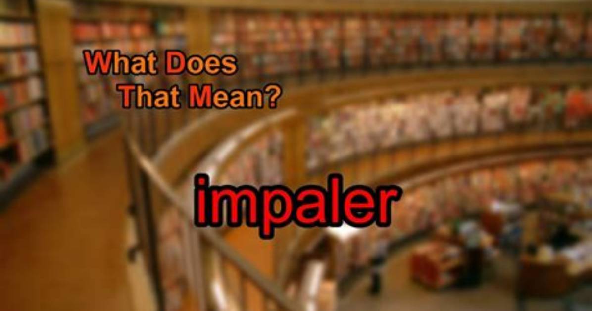 What Does Impaler Mean?