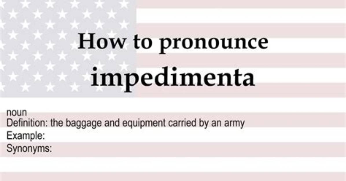 What Does Impedimenta Definition?
