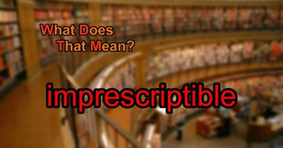 What Does Imprescriptible Meaning?