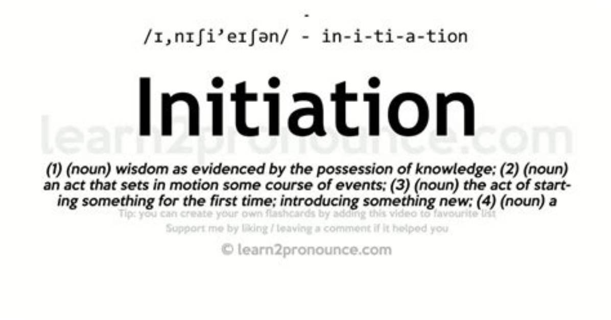 What Does Initiation Mean?