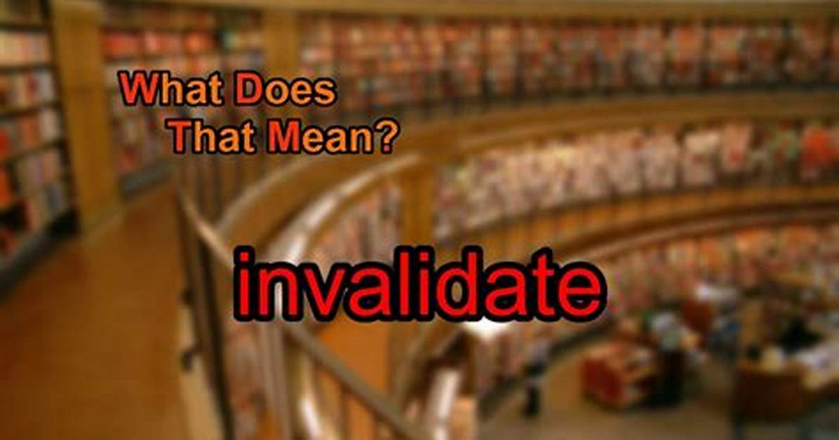 What Does Invalidate Mean