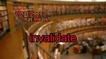 What Does Invalidate Mean
