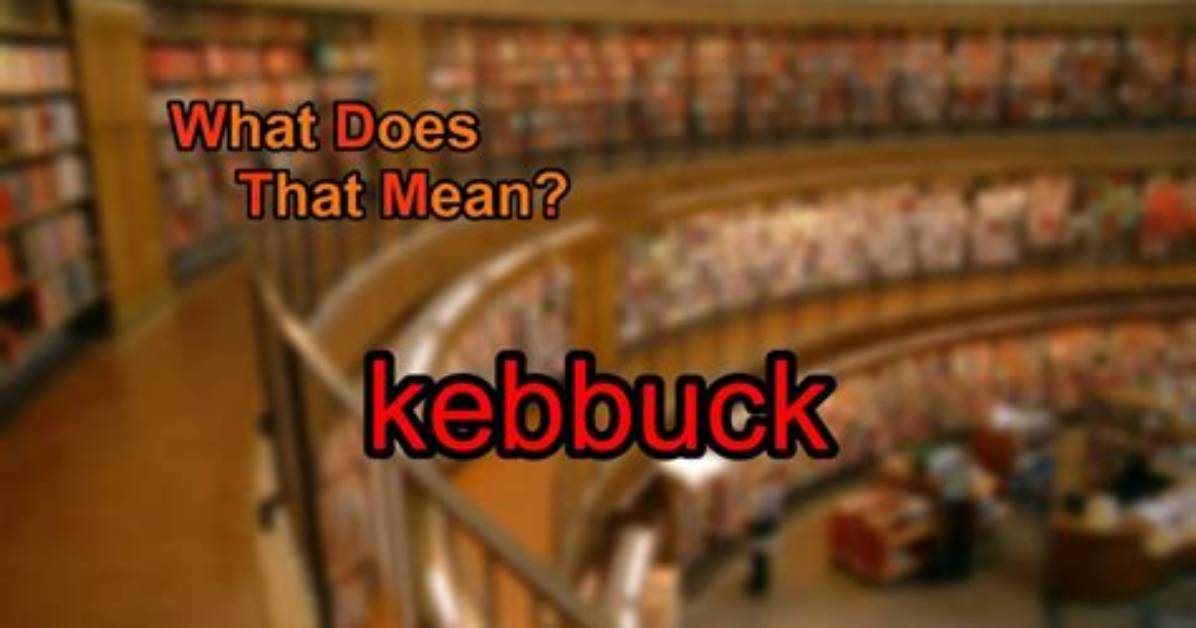 What Does Kebbuck Mean?