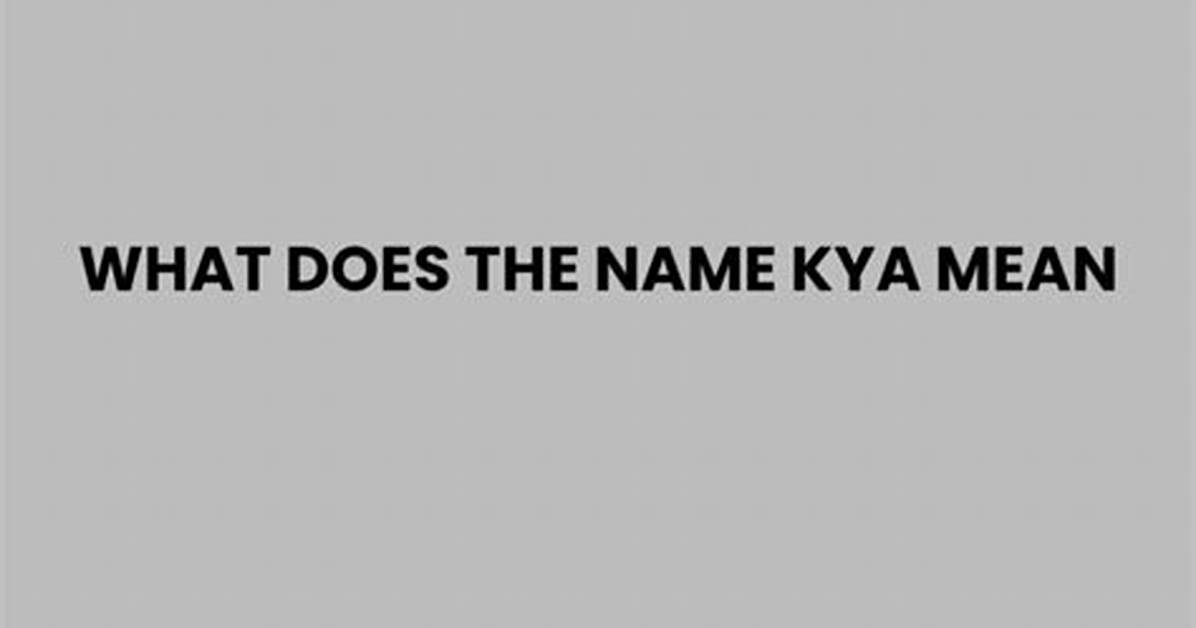 What Does Kya Mean