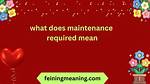 What Does Maintenance Required Mean?
