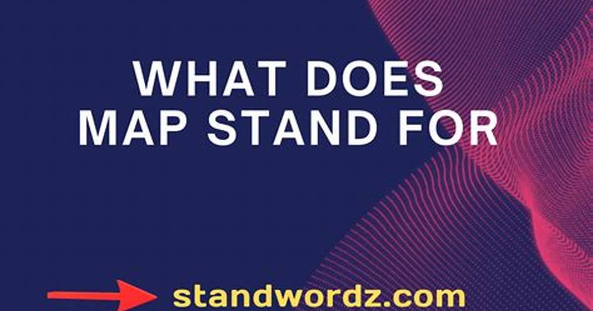 What Does Map Stand For