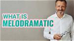 What Does Melodramatically Meaning?