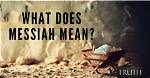 What Does Messiah Mean?
