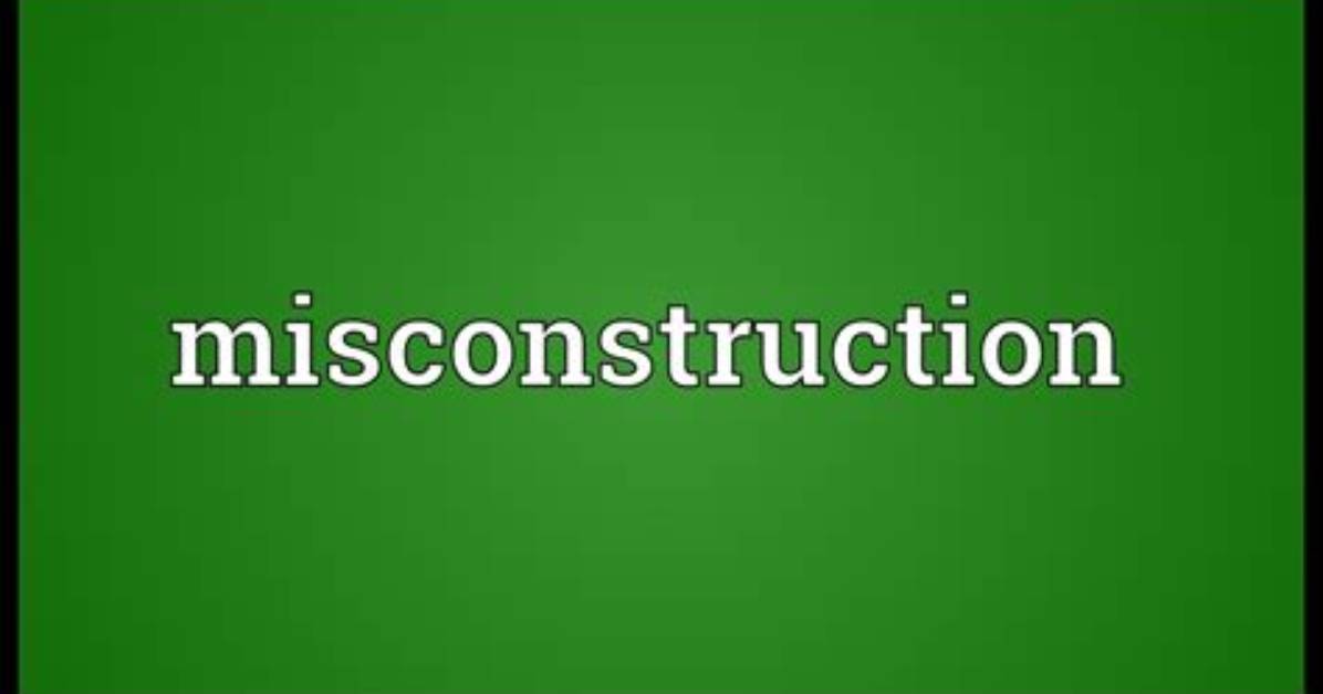 What Does Misconstruction Meaning?