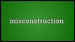 What Does Misconstruction Meaning?