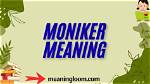 What Does Moniker Mean?