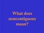 What Does Noncontiguous Mean?