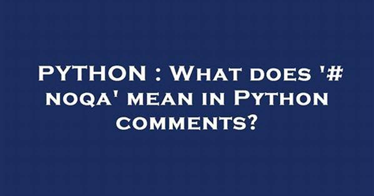 What Does '# Noqa' Mean in Python Comments?