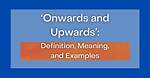 What Does Onward Bound Mean?