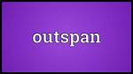 What Does Outspan Meaning?