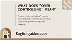 What Does over Controlling?