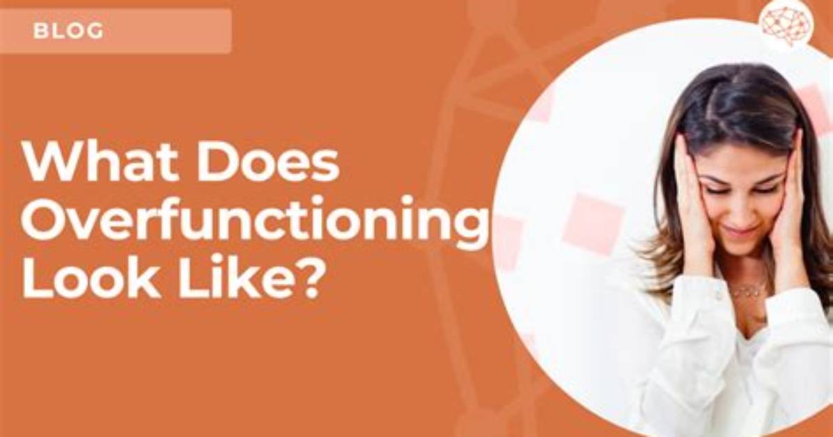 What Does Overfunctioning Mean?