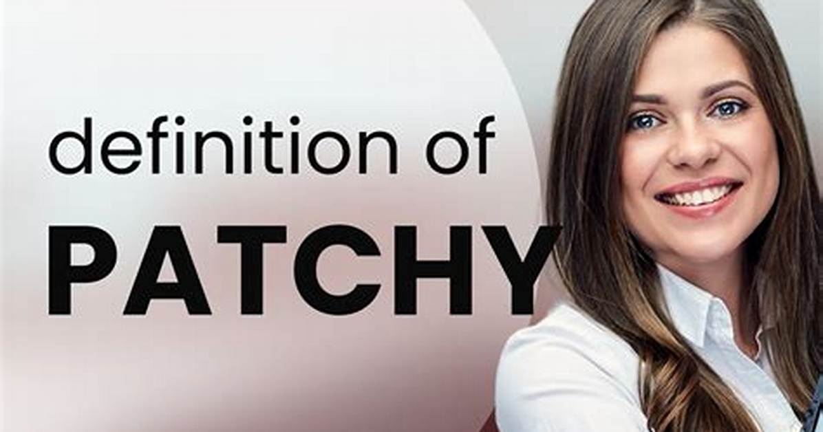 What Does Patchy Patchy Mean?
