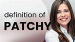 What Does Patchy Patchy Mean?