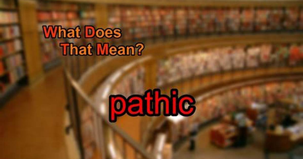 What Does Pathic Mean?