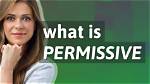 What Does Permissiveness Spell?