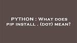 What Does Pip Install Mean?
