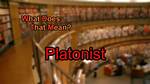 What Does Platonist Mean?
