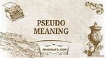 What Does Pseudo Mean