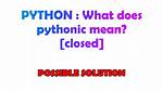 What Does Pythonic Mean? [Closed]