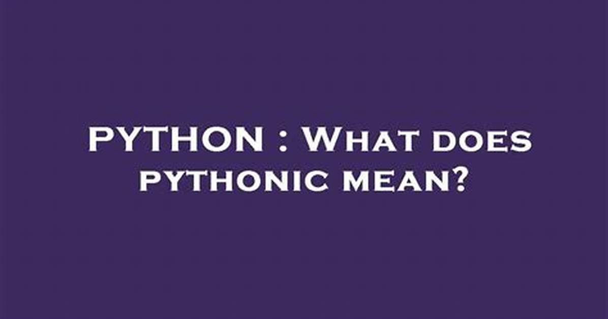 What Does Pythonic Mean?