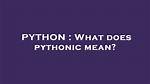 What Does Pythonic Mean?