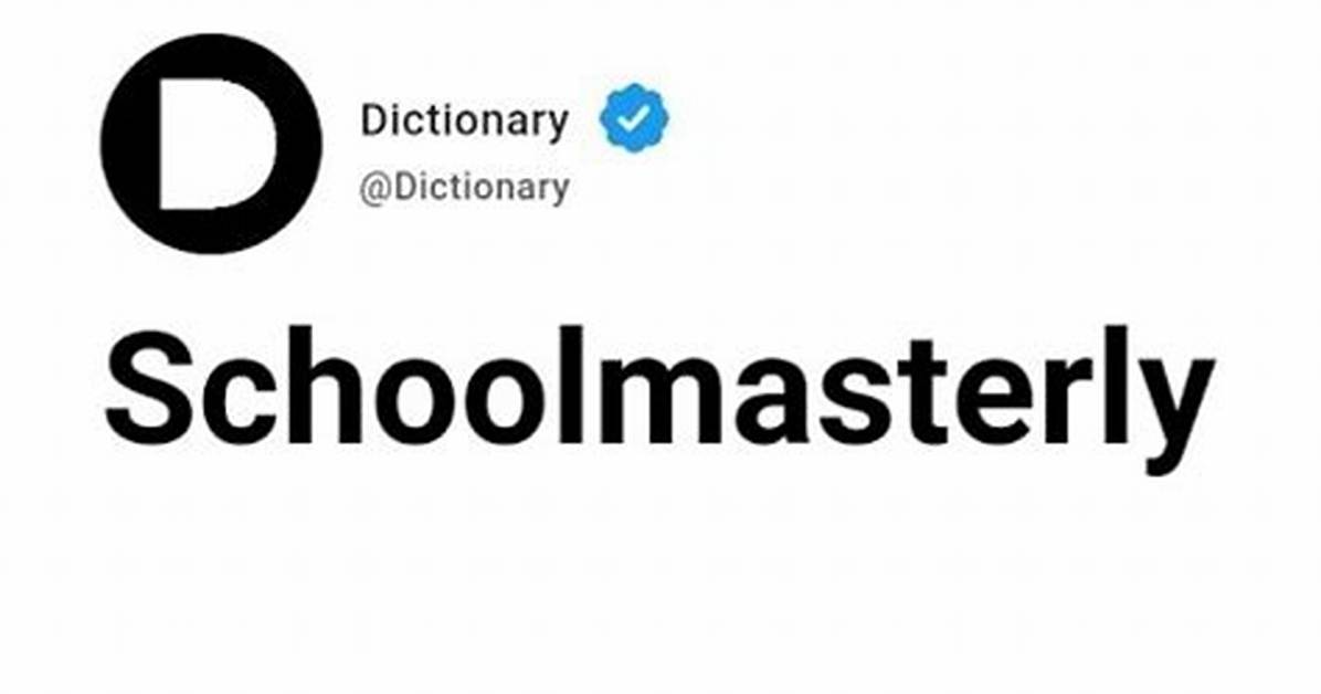What Does Schoolmasterly Meaning?