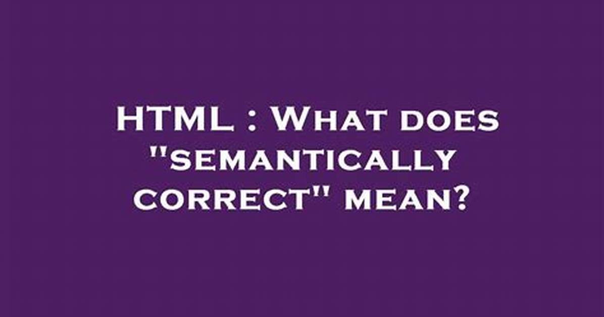 What Does Semantically Correct Mean?