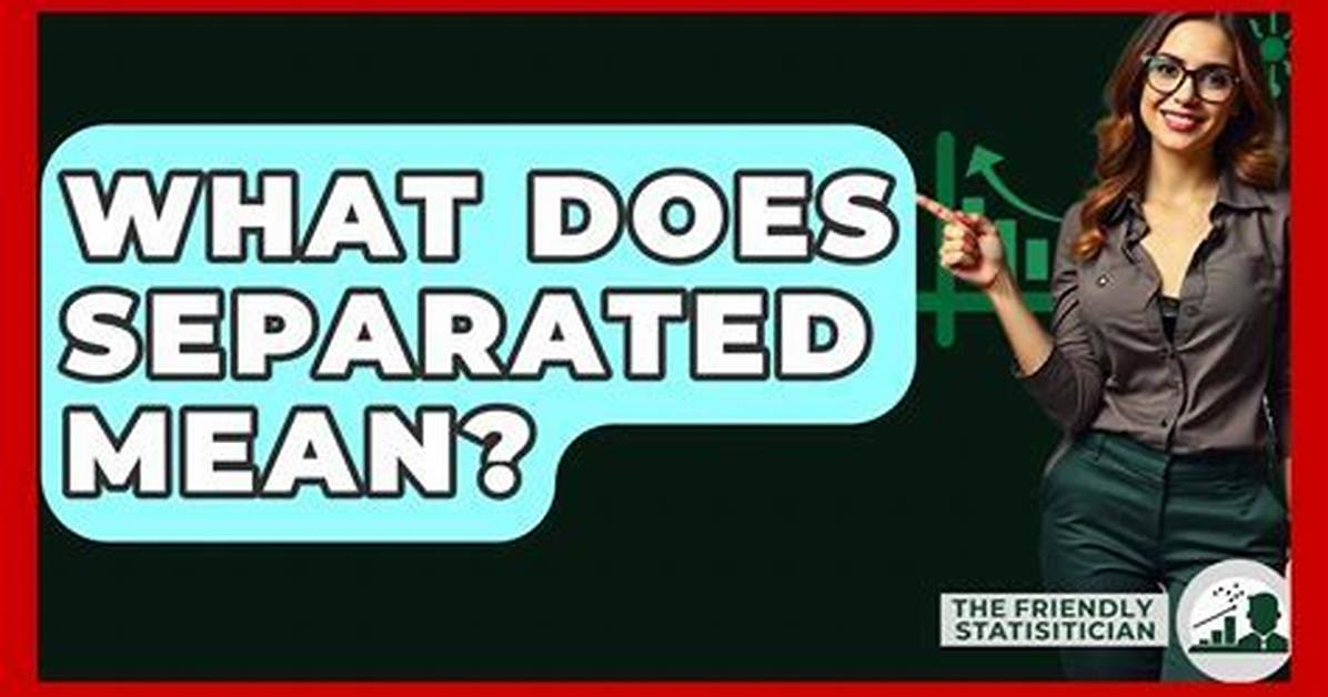 What Does Separated Mean?