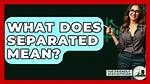 What Does Separated Mean?