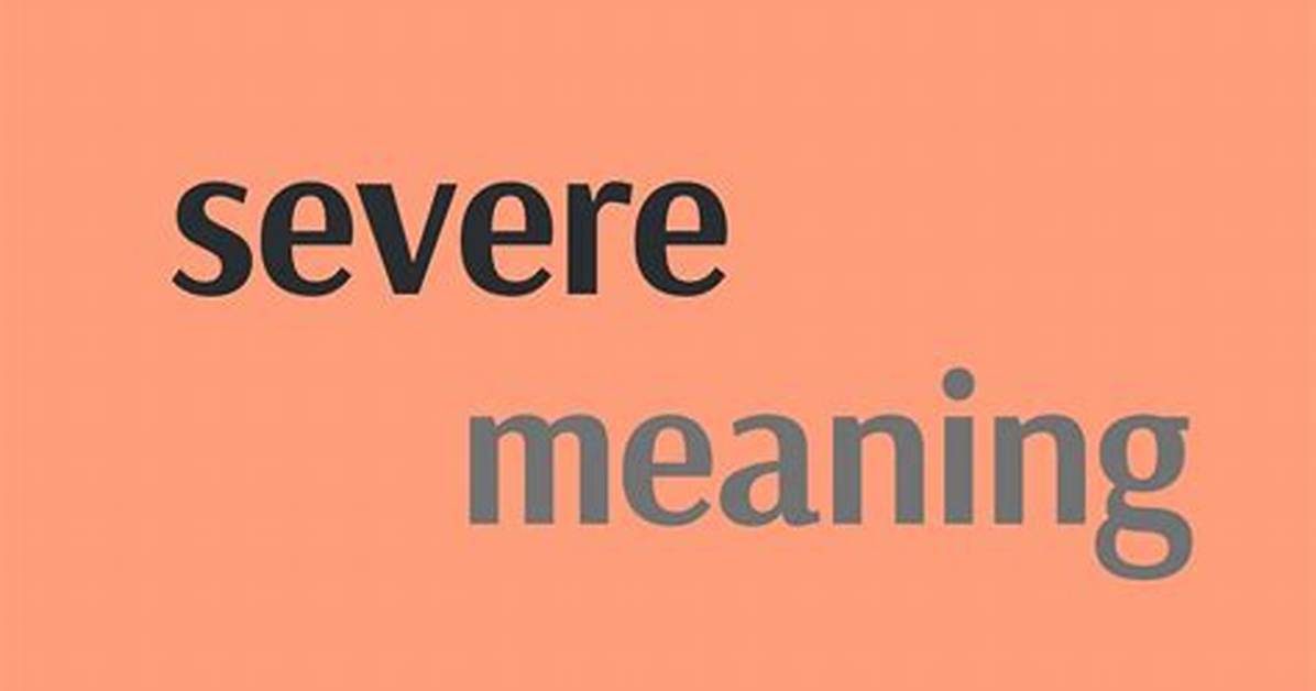 What Does Severe Mean