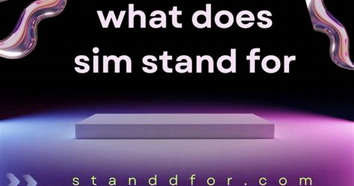 What Does Sim Stand For