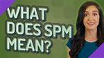 What Does Spm Mean