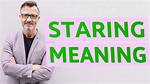 What Does Staring Mean?