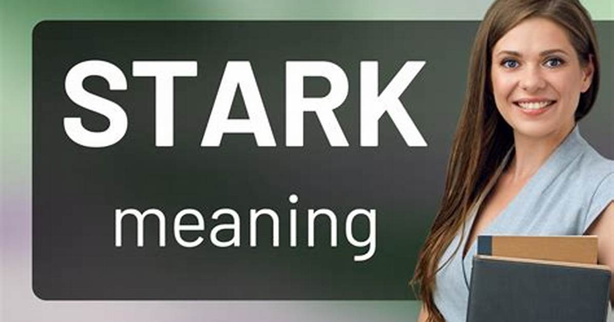 What Does Stark Mean