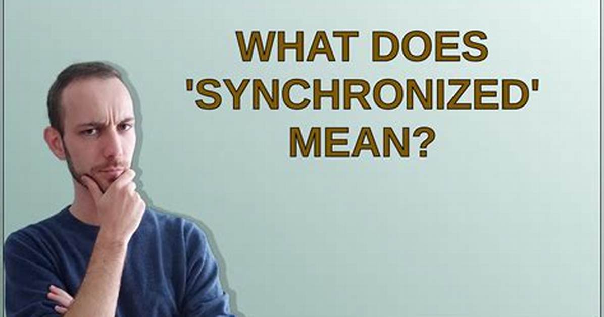 What Does 'Synchronized' Mean?