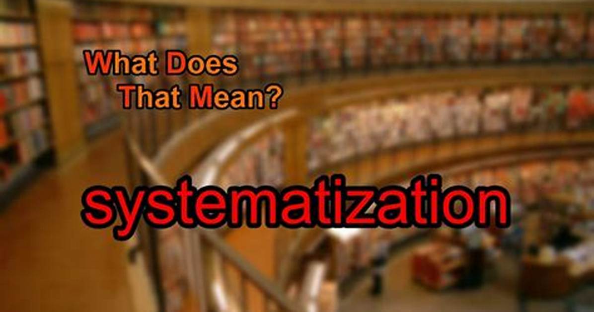 What Does Systematization Mean?