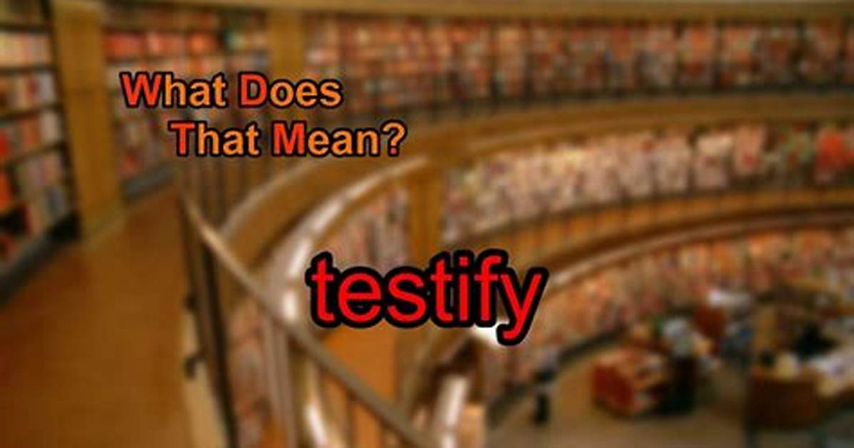 What Does Testificate Mean?
