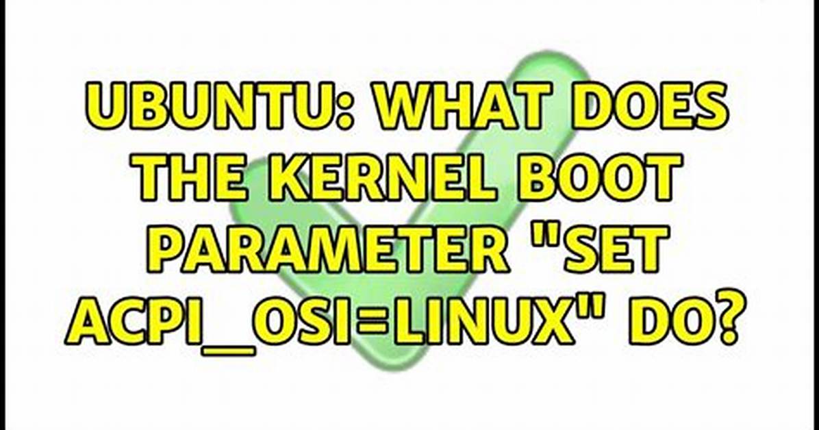 What Does the Kernel Boot Parameter "Set Acpi_Osi=Linux" Do?