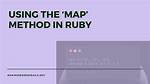 What Does the "Map" Method Do in Ruby?