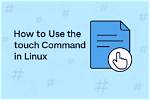 What Does Touch Do in Linux?
