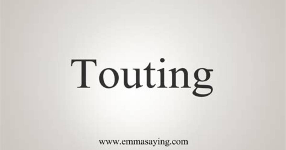 What Does Touting Mean?