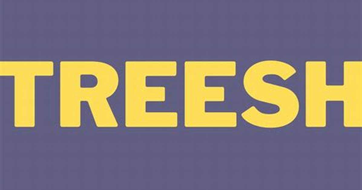 What Does Treesh Mean?